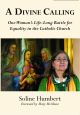 A Divine Calling: One Woman's Life-Long Battle for Equality in the Catholic Church