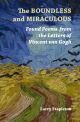 The Boundless and Miraculous: The Found Poems of Vincent van Gogh, by Larry Stapleton