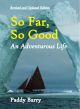 So Far, So Good: An Adventurous Life (Revised and Updated) by Paddy Barry