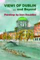 Views of Dublin ... and Beyond: Paintings by Jean Shouldice