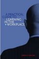 A Practical Guide to Learning in the Workplace