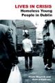Lives in Crisis: Homeless Young People in Dublin
